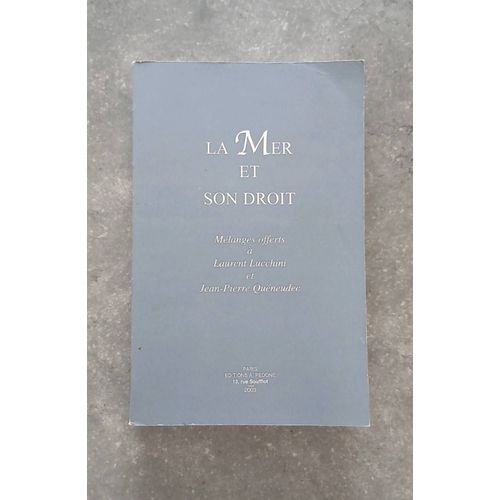 La Mer Et Son Droit - Mélanges Offerts À Laurent Lucchini Et Jean-Pierre Quéneudec