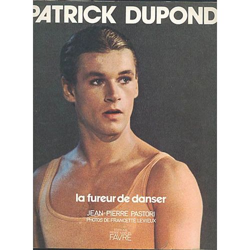 Patrick Dupond La Fureur De Danser