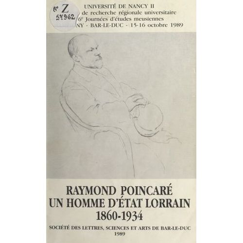 Raymond Poincaré, Un Homme D'état Lorrain : 1860-1934