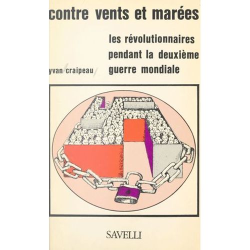 Les Révolutionnaires Pendant La Seconde Guerre Mondiale (1). Contre Vents Et Marées : 1938-1945