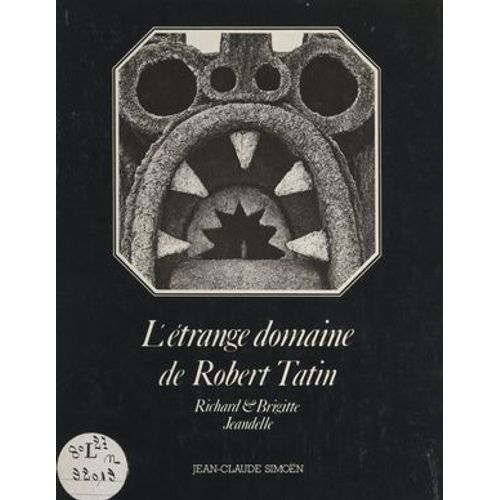 L'étrange Domaine De Robert Tatin