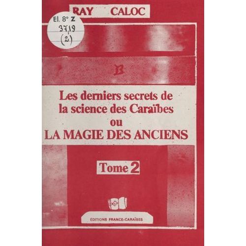Les Derniers Secrets De La Science Des Caraïbes Ou La Magie Des Anciens (2)