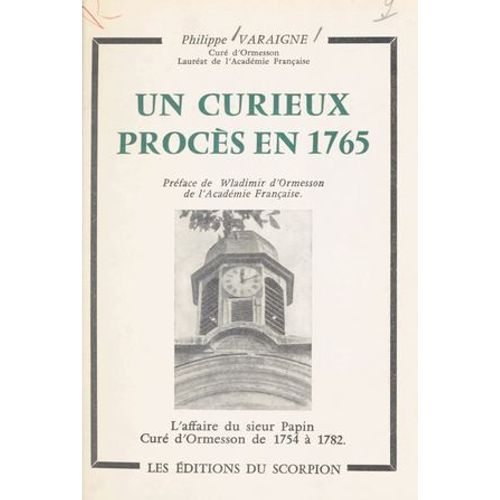 Un Curieux Procès En 1765 : L'affaire Du Sieur Papin, Curé D'ormesson De 1754 À 1782