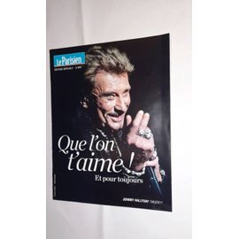 Johnny Hallyday 1943 / 2017, Que L On T Aime ! Et Pour Toujours. Le Parisien Édition Spéciale Décembre 2017