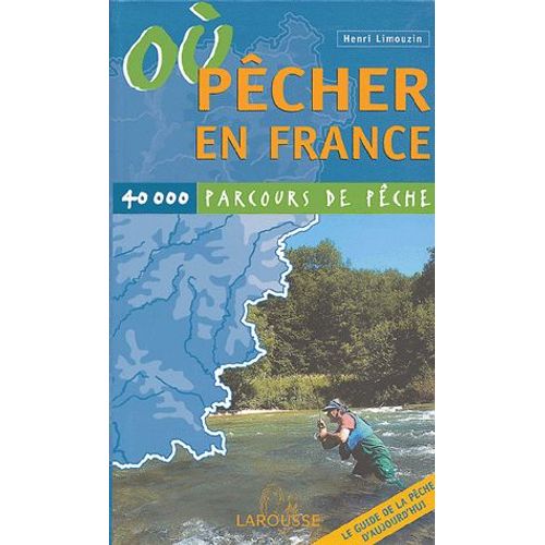 Où Pêcher En France - 40 000 Parcours De Pêche