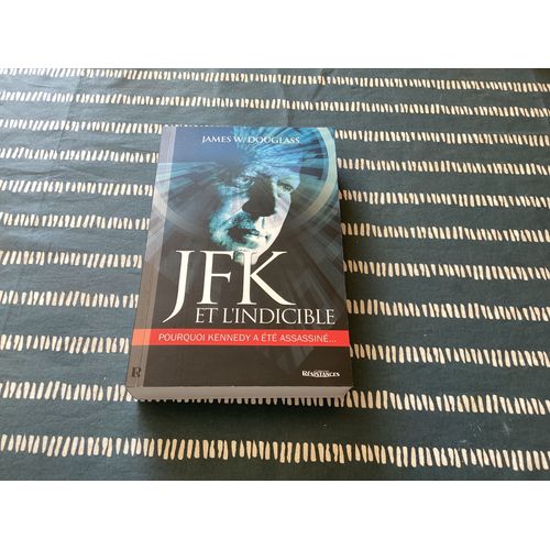 Jfk Et L¿Indicible. Pourquoi Kennedy A Été Assassiné.