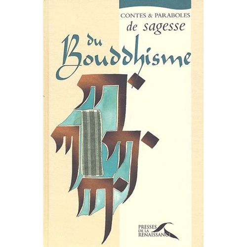 Contes Et Paraboles De Sagesse Du Bouddhisme