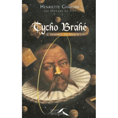 Tycho Brahé - L'homme Au Nez D'or