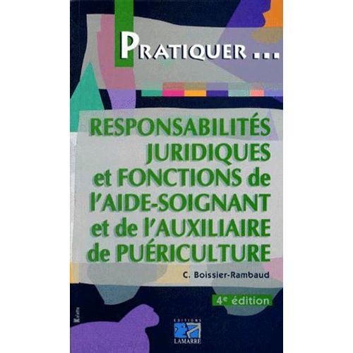Responsabilites Juridiques Et Fonctions De L'aide-Soignant Et De L'auxiliaire De Puericulture - 4ème Édition