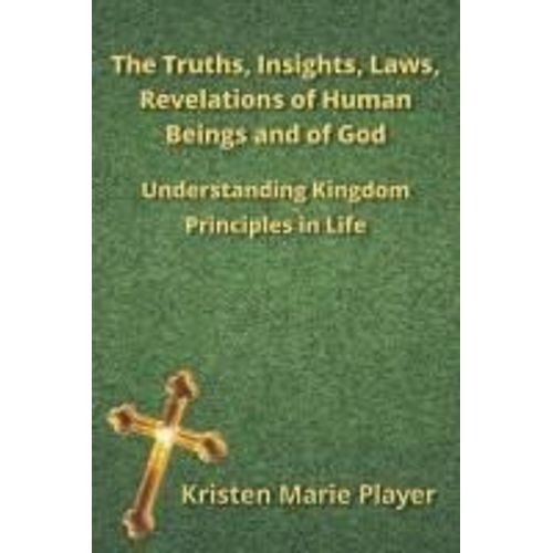 The Truths, Insights, Laws, Revelations Of Human Beings And Of God