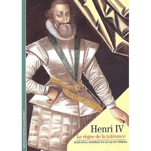 Henri Iv - Le Règne De La Tolérance