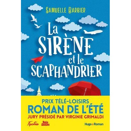 La Sirène Et Le Scaphandrier - Prix Télé-Loisirs Du Roman De L'été, Présidé Par Virginie Grimaldi