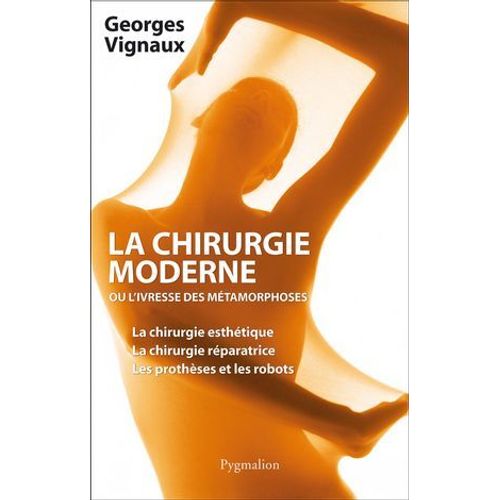 La Chirurgie Moderne, Ou L'ivresse Des Métamorphoses