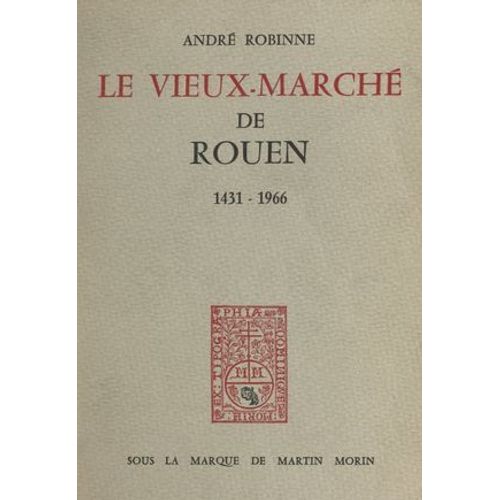 Le Vieux-Marché De Rouen, 1431-1966