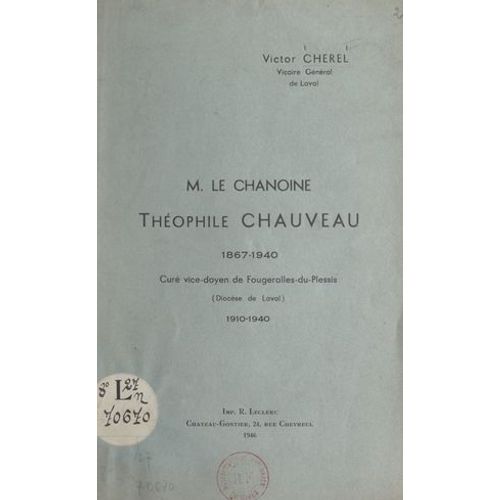 Le Chanoine Théophile Chauveau, 1867-1940