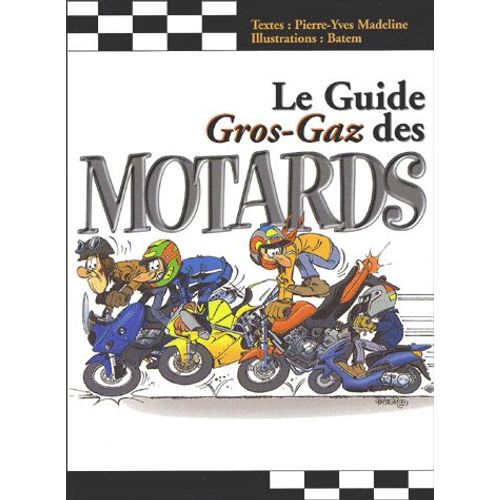 Le Guide Gros-Gaz Des Motards