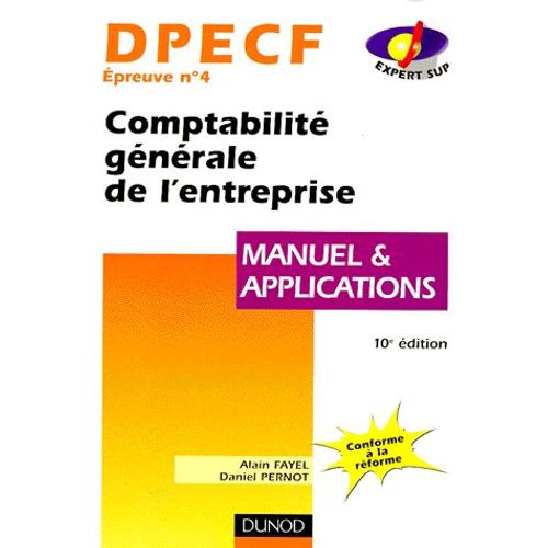 Dpecf Epreuve N° 4 Comptabilite Generale De L'entreprise - Manuel Et Applications, 10ème Édition