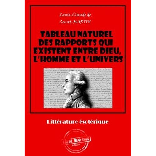 Tableau Naturel Des Rapports Qui Existent Entre Dieu, L'homme Et L'univers [Édition Intégrale Revue Et Mise À Jour]