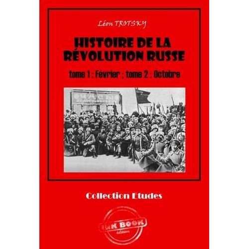Histoire De La Révolution Russe Tome 1 : Février ; Tome 2 : Octobre‎ [Édition Intégrale Revue Et Mise À Jour]