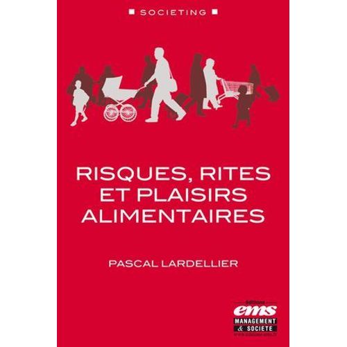 Risques, Rites Et Plaisirs Alimentaires