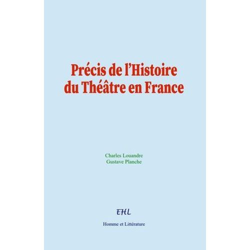 Précis De L'histoire Du Théâtre En France