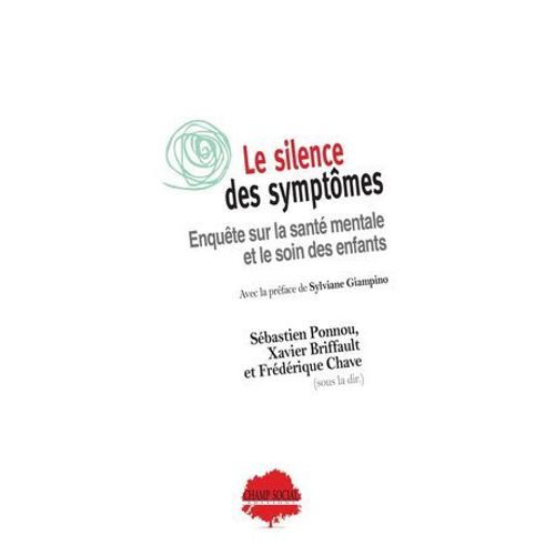 Le Silence Des Symptômes. Enquête Sur La Santé Mentale Et Le Soin Des Enfants