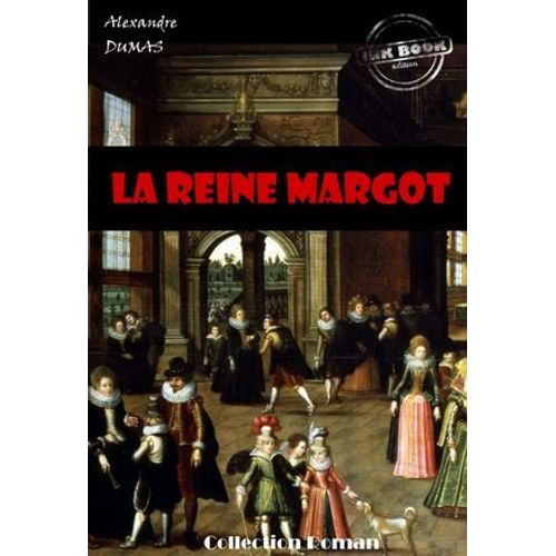 La Reine Margot [Édition Intégrale Revue Et Mise À Jour]