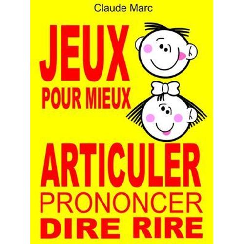 Jeux Pour Mieux Articuler (Prononcer Dire Rire)