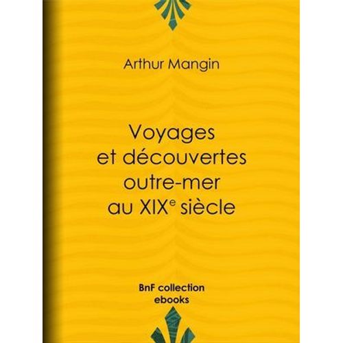 Voyages Et Découvertes Outre-Mer Au Xixe Siècle