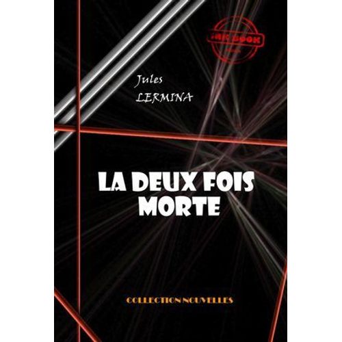 La Deux Fois Morte (Magie Passionnelle) [Édition Intégrale Revue Et Mise À Jour]