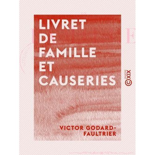 Livret De Famille Et Causeries - Par Un Grand-Père