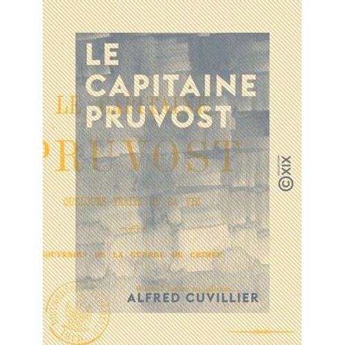 Le Capitaine Pruvost - Quelques Traits De Sa Vie