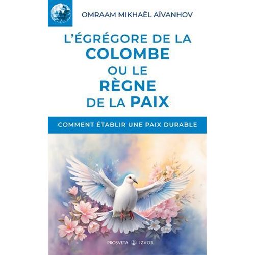 L'égrégore De La Colombe Ou Le Règne De La Paix