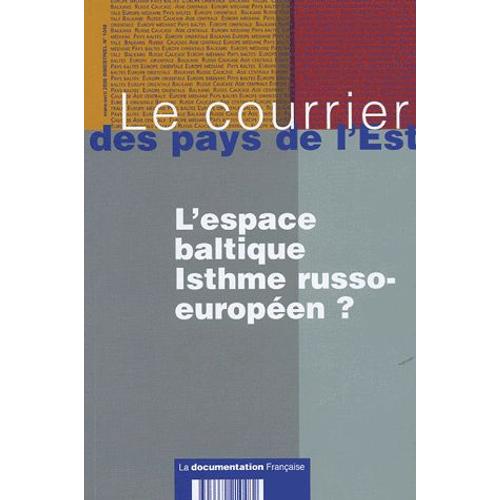 Le Courrier Des Pays De L'est N° 1048, Mars-Avril - L'espace Baltique : Isthme Russo-Européen ?