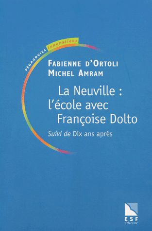 La Neuville : L'école Avec Françoise Dolto Suivi De Dix Ans Après