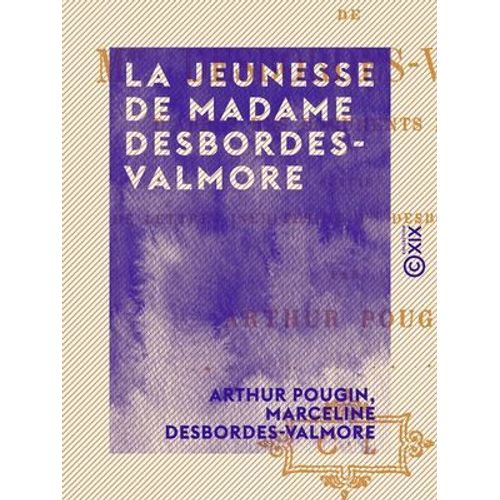 La Jeunesse De Madame Desbordes-Valmore