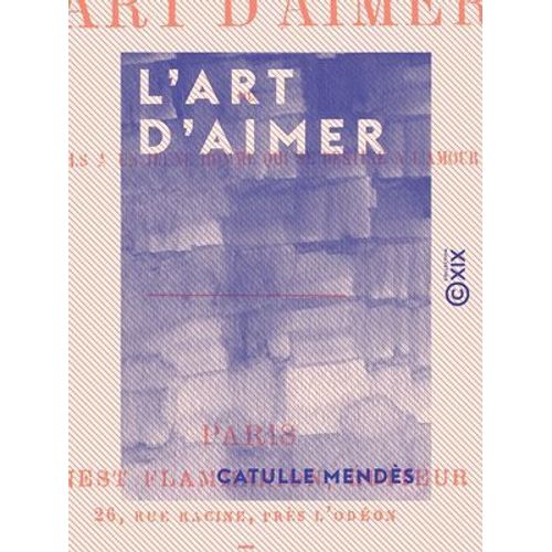 L'art D'aimer - Ou Conseils À Un Jeune Homme Qui Se Destine À L'amour