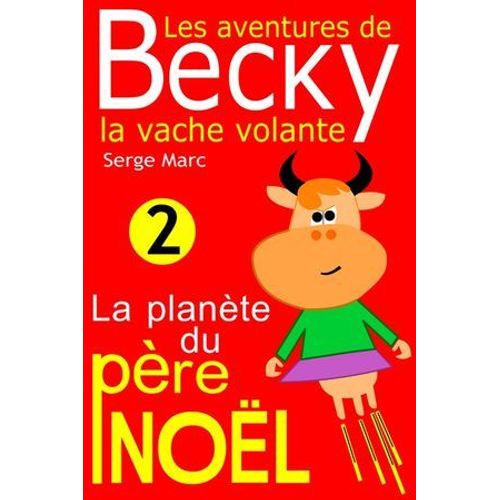 Les Aventures De Becky La Vache Volante. Tome 2