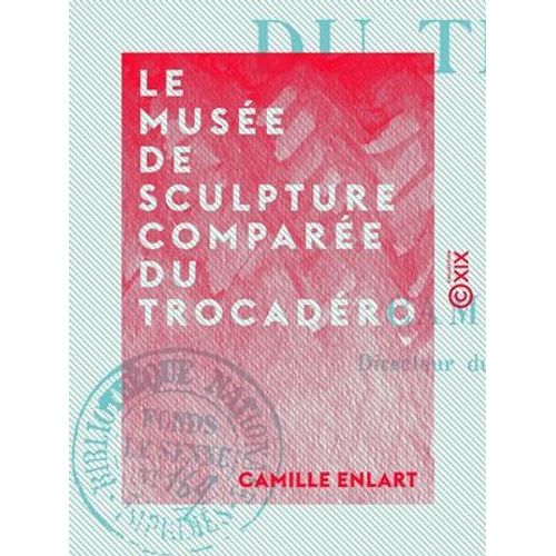 Le Musée De Sculpture Comparée Du Trocadéro
