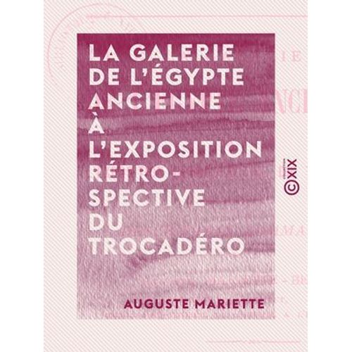 La Galerie De L'égypte Ancienne À L'exposition Rétrospective Du Trocadéro - Exposition Universelle De Paris, 1878
