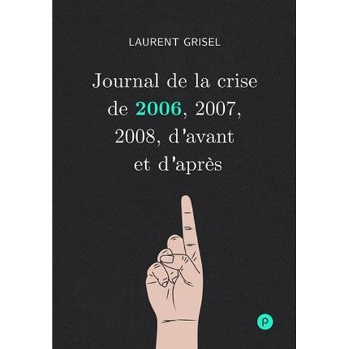 Journal De La Crise De 2006, 2007, 2008, D'avant Et D'après