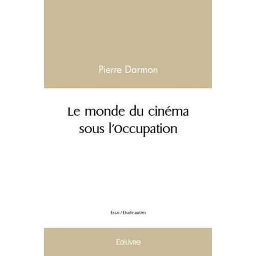 Le Monde Du Cinéma Sous L'occupation