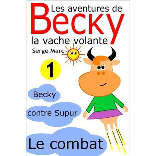 Les Aventures De Becky La Vache Volante. Tome 1