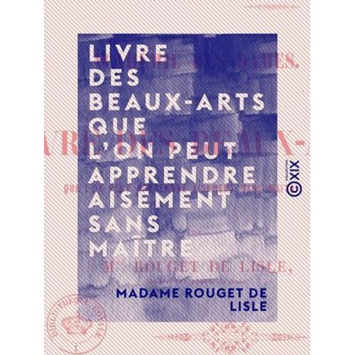 Livre Des Beaux-Arts Que L'on Peut Apprendre Aisément Sans Maître - Académie Des Dames