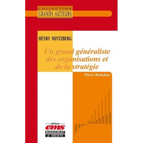 Henry Mintzberg - Un Grand Généraliste Des Organisations Et De La Stratégie