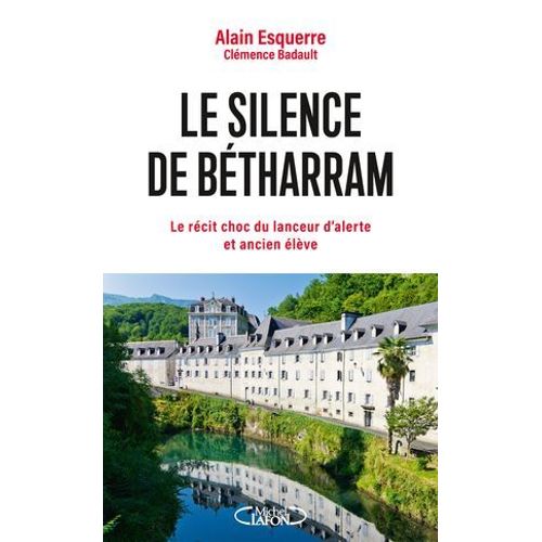 Le Silence De Bétharram - Le Récit Choc Du Lanceur D'alerte Et Ancien Élève
