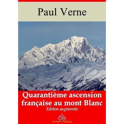 Quarantième Ascension Française Au Mont Blanc - Suivi D'annexes