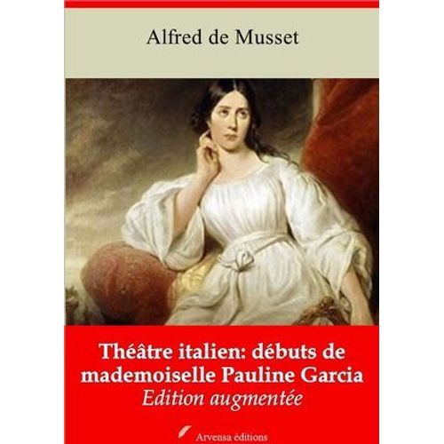 Thã©Ã¢Tre Italien : Dã©Buts De Mademoiselle Pauline Garcia - Suivi D'annexes