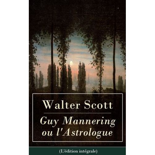 Guy Mannering Ou L'astrologue (L'édition Intégrale)