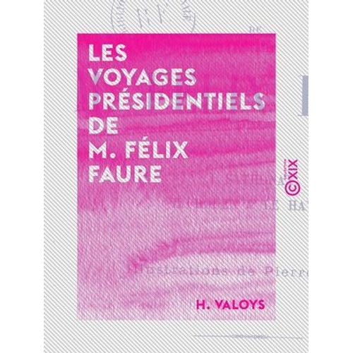 Les Voyages Présidentiels De M. Félix Faure